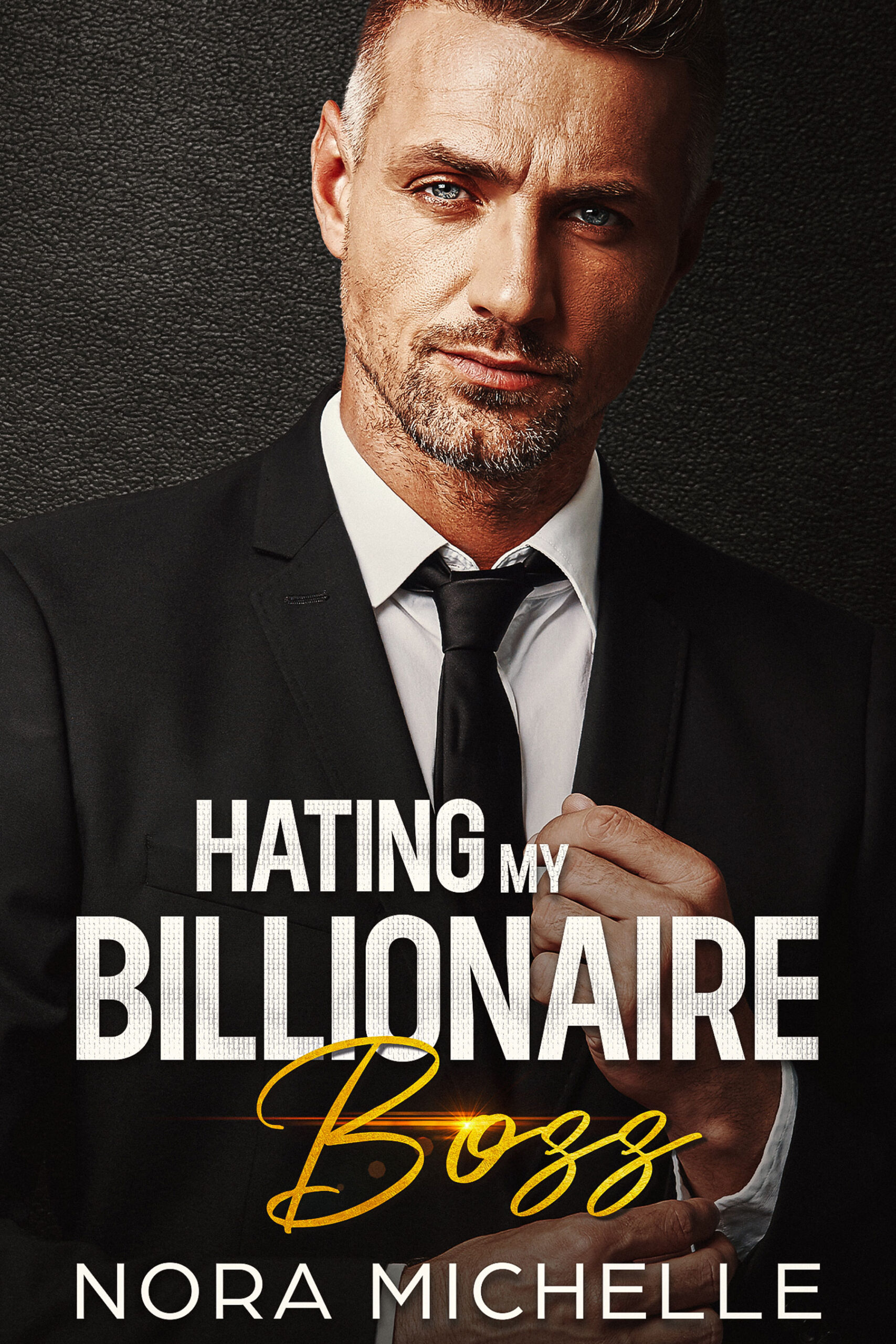 Hating My Billionaire Boss | Nora Michelle